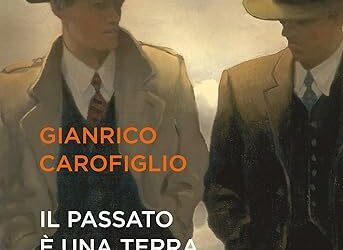Gianrico Carofiglio: “Il passato è una terra straniera”
