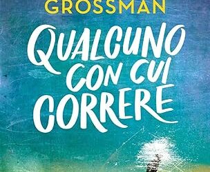 LE EMOZIONI COSA SONO? GROSSMAN, QUALCUNO CON CUI CORRERE